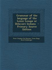 Grammar of the Language of the Lenni Lenape or Delaware Indians - Primary Source Edition,1293827576,9781293827574