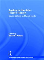 Ageing in the Asia-Pacific Region Issues, Policies, and Future Trends,0415220181,9780415220187