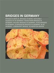Bridges in Germany Bridges in Berlin, Bridges in Mainz, Navigable aqueducts in Germany, Pedestrian bridges in Germany,1156408296,9781156408292