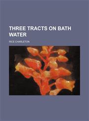 Three Tracts on Bath Water,115081778X,9781150817786