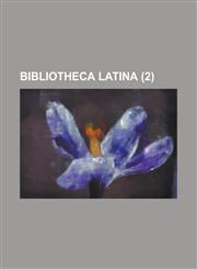 Bibliotheca Latina (2),1231319178,9781231319178