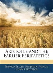 Aristotle and the Earlier Peripatetics,1142687880,9781142687885