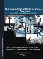 Nuevas Practicas Politicas Insumisas En Argentina Aprendizaje Para Latinoamerica,9875611344,9789875611344