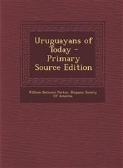Uruguayans of Today - Primary Source Edition,1287514383,9781287514381