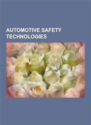 Automotive Safety Technologies Seat Belt, Airbag, Anti-Lock Braking System, Headlamp, Electronic Stability Control, Breathalyzer, Tire-Pressure Monit,1230560726,9781230560724