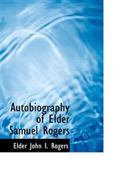 Autobiography of Elder Samuel Rogers,1110408455,9781110408450