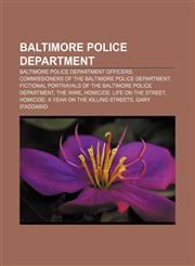 Baltimore Police Department Baltimore Police Department officers, Commissioners of the Baltimore Police Department,1156805988,9781156805985