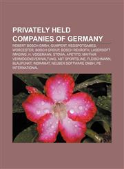 Privately held companies of Germany Robert Bosch GmbH, Gumpert, RedSpotGames, Worcester, Bosch Group, Bosch Rexroth, LaserSoft Imaging,1155252403,9781155252407