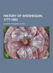 History of Sheshequin, 1777-1902,123034523X,9781230345239