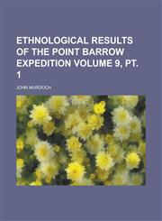 Ethnological Results of the Point Barrow Expedition Volume 9, PT. 1,1154986179,9781154986174