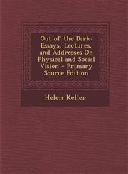 Out of the Dark Essays, Lectures, and Addresses On Physical and Social Vision - Primary Source Edition,1295829959,9781295829958