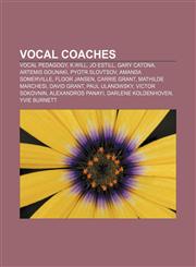 Vocal coaches Vocal pedagogy, K.Will, Jo Estill, Gary Catona, Artemis Gounaki, Pyotr Slovtsov, Amanda Somerville, Floor Jansen, Carrie Grant,1155505808,9781155505800
