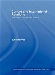 Culture and International Relations Narratives, Natives and Tourists,0415459842,9780415459846