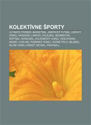 Kolektívne športy Ultimate frisbee, Basketbal, Americký futbal, Ľadový hokej, Hádzaná, Lakros, Volejbal, Bedminton, Softbal, Nohejbal,1232995509,9781232995500