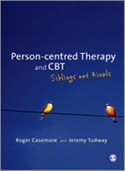 Person-Centred Therapy and CBT Siblings Not Rivals,0857023926,9780857023926