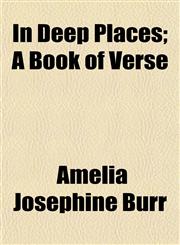 In Deep Places; A Book of Verse,1458815722,9781458815729