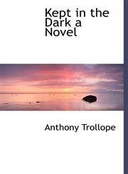 Kept in the Dark a Novel,1140242474,9781140242475