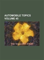 Automobile topics Volume 45,1235874923,9781235874925
