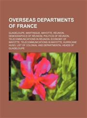 Overseas departments of France Guadeloupe, Martinique, Mayotte, Réunion, Demographics of Réunion, Politics of Réunion,1234589559,9781234589554