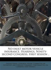 No-fault motor vehicle insurance. Hearings, Ninety-second Congress, first session ..,1179505700,9781179505701