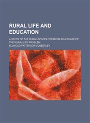 Rural Life and Education; A Study of the Rural-School Problem as a Phase of the Rural-Life Problem,1150701315,9781150701313