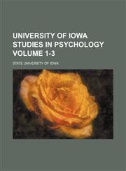 University of Iowa studies in psychology Volume 1-3,1130568822,9781130568820