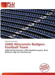 2006 Wisconsin Badgers Football Team,6136900408,9786136900407