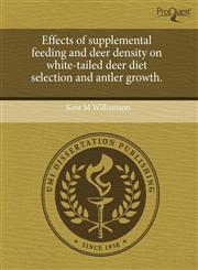 Effects of supplemental feeding and deer density on white-tailed deer diet selection and antler growth.,1244606863,9781244606869
