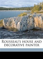 Rousseau's house and decorative painter,1174930969,9781174930966