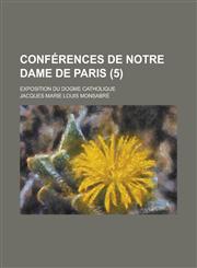 Conferences de Notre Dame de Paris; Exposition Du Dogme Catholique (5 ),1234512815,9781234512811