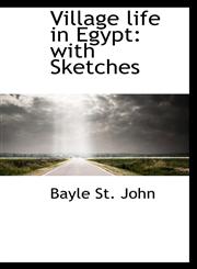 Village life in Egypt with Sketches,111054166X,9781110541669