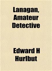 Lanagan, Amateur Detective,1151494852,9781151494856