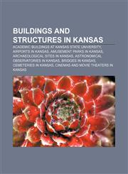 Buildings and structures in Kansas Academic buildings at Kansas State University, Airports in Kansas, Amusement parks in Kansas,1156412145,9781156412145
