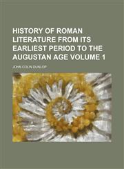 History of Roman literature from its earliest period to the Augustan age Volume 1,1150558059,9781150558054