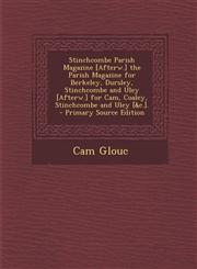 Stinchcombe Parish Magazine [Afterw.] the Parish Magazine for Berkeley, Dursley, Stinchcombe and Uley [Afterw.] for CAM, Coaley, Stinchcombe and Uley,1287934587,9781287934585