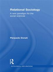 Relational Sociology A New Paradigm for the Social Sciences,0415567483,9780415567480