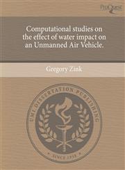 Computational studies on the effect of water impact on an Unmanned Air Vehicle.,1244944890,9781244944893