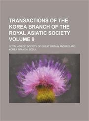 Transactions of the Korea Branch of the Royal Asiatic Society Volume 9,1236227042,9781236227041