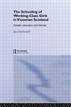 The Schooling of Working Class Girls in Victorian Scotland: Gender, Education and Identity (Woburn Education Series),0415375584,9780415375580