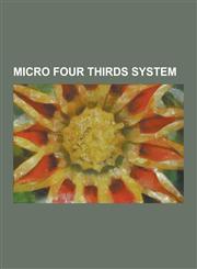 Micro Four Thirds System Olympus Om-D E-M5, Olympus Pen E-P1, Olympus Pen E-P2, Olympus Pen E-P3, Olympus Pen E-Pl1, Olympus Pen E-Pl2, Olympus,1230616012,9781230616018