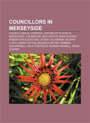 Councillors in Merseyside Councillors in Liverpool, Mayors of places in Merseyside, Joe Benton, Eric Heffer, Sean Hughes, Robertson Gladstone,1233101420,9781233101429