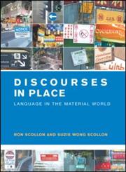 Discourses in Place: Language in the Material World,041529049X,9780415290494