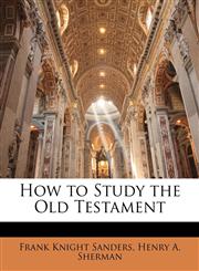 How to Study the Old Testament,1147091382,9781147091380
