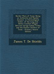 Border Wars of Texas Being an Authentic and Popular Account, in Chronological Order, of the Long and Bitter Conflict Waged Between Savage I,1293629693,9781293629697