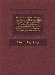Historic Sumner County, Tennessee, with Genealogies of the Bledsoe, Gage and Douglass Families and Genealogical Notes of Other Sumner County Families,1294794760,9781294794769