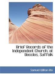 Brief Records of the Independent Church, at Beccles, Suffolk,1103291505,9781103291502
