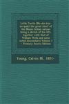 Little Turtle (Me-She-Kin-No-Quah) the Great Chief of the Miami Indian Nation; Being a Sketch of His Life, Together with That of William Wells and SOM,1295559676,9781295559671