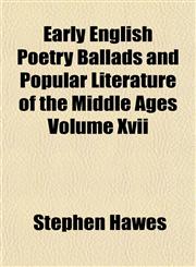 Early English Poetry Ballads and Popular Literature of the Middle Ages Volume Xvii,1152887947,9781152887947