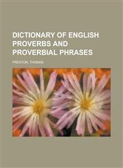 Dictionary of English Proverbs and Proverbial Phrases,1236728165,9781236728166