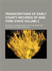 Transcriptions of early county records of New York state Volume 2,1150949465,9781150949463